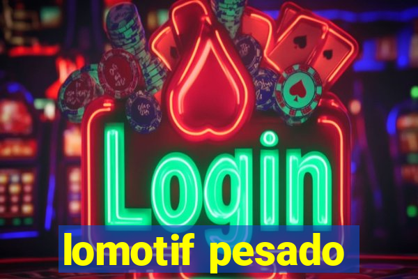 lomotif pesado